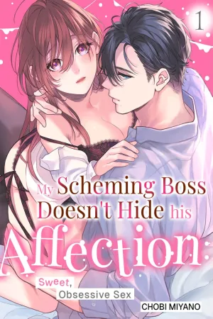 My Scheming Boss Doesn't Hide His Affection: Sweet, Obsessive Sex cover